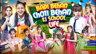 Badi Behan vs Choti Behan Ki School Life  We 3  Aditi Sharma [upl. by Bazil]