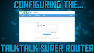 TalkTalk Super Router  Configuring and overview [upl. by Lloyd270]