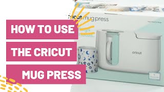 How To Use The Cricut Mug Press [upl. by Reniti611]