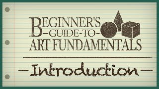 Beginners Guide to Art Fundamentals  Episode 1  Introduction [upl. by Maise]