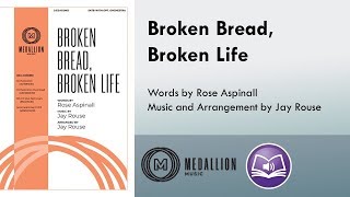 Broken Bread Broken Life SATB  Jay Rouse Rose Aspinall [upl. by Adey]