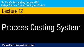 Cost Accounting and Control Lecture 12  Process Costing System [upl. by Bayly]