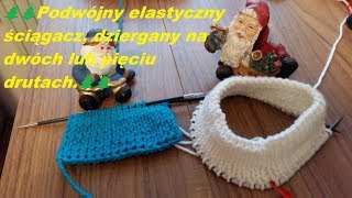 0474 🎄 Podwójny elastyczny ściągacz dziergany na dwóch lub pięciu drutach [upl. by Arela821]