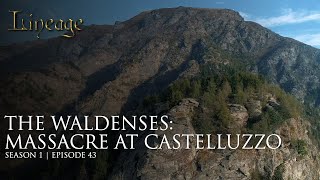 The Waldenses Massacre at Castelluzzo  Episode 43  Lineage [upl. by Masha]