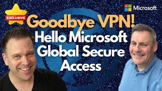 Goodbye VPN Hello Microsoft Global Secure Access [upl. by Harriman435]