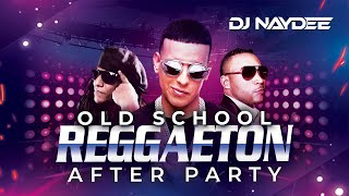 Reggaeton Old School Mix  Don Omar Daddy Yankee Tego Calderon  After Party By DJ Naydee [upl. by Milo891]