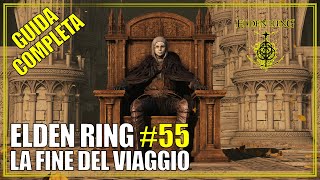 La Fine del Viaggio Guida Completa Elden Ring 55 [upl. by Ole]