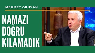 Namazı Doğru KILMIYORUZ  Mehmet Okuyan [upl. by Frisse851]