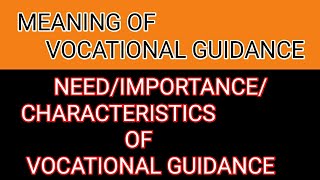 Meaning of vocational guidanceneedimportancecharacteristics of vocational guidance [upl. by Llien]