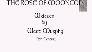 THE ROSE OF MOONCOIN19th CenturyWatt MurphyPerformed by Tom Roush [upl. by Yenahpets]