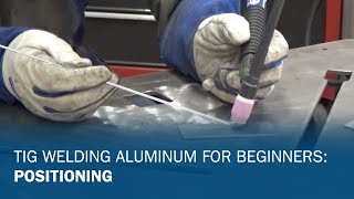 TIG Welding Aluminum for Beginners Part 1 Positioning [upl. by Ynettirb523]