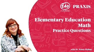 Praxis Elementary Education Math Practice Questions 2020 5003 Video 1 [upl. by Idnac]