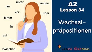 A2  Lesson 34  Wechselpräpositionen  Two way prepositions  German for beginners [upl. by Wolfson]