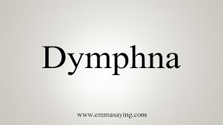 How To Say Dymphna [upl. by Tesler]