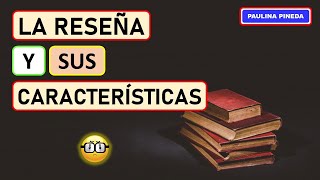 LA RESEÑA Y SUS CARACTERÍSTICAS [upl. by Garlaand110]