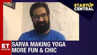 Sarva Reinventing Yoga For Millenials  Startup Central [upl. by Yendis]