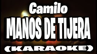 Camilo  Manos de Tijera KARAOKE [upl. by Ferrell464]