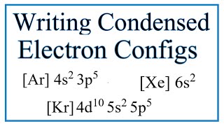 Writing CondensedAbbreviated Electron Configurations [upl. by Erkan]