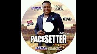 PACESETTER BY KING SAHEED OSUPA IS THE NEW ALBUM PLS SUBSCRIBE TO JAXMAT TV [upl. by Ientirb272]