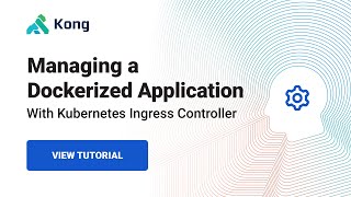 Deploying a Docker App with Kubernetes and Kong Ingress Controller [upl. by Schinica]