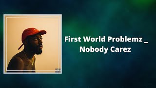 Brent Faiyaz  First World Problemz Nobody Carez Lyrics [upl. by Rimahs]