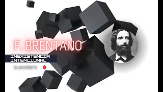 Franz Brentano  Inexistencia intencional [upl. by Prentice]