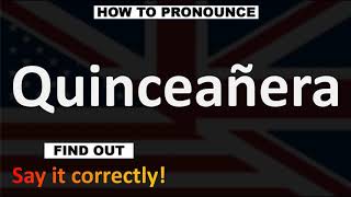 How to Pronounce Quinceañera CORRECTLY [upl. by Absa530]