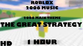 ROBLOX Music The Great Strategy 2006 Main Theme 1 HOUR [upl. by Lyons710]