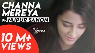 Channa Mereya Reprise TwinStrings ft Nupur Sanon [upl. by Milah]