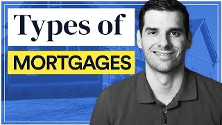 The Main Types of Mortgages EXPLAINED [upl. by Ardyaf]