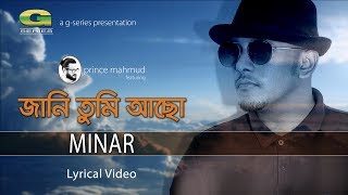 Jani Tumi Acho  Prince Mahmud ft Minar  Bangla Hit Song  Lyrical Video  ☢ EXCLUSIVE ☢ [upl. by Ydak]