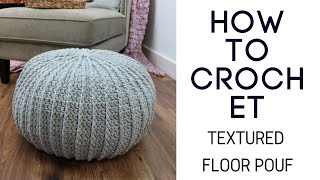 Crochet Textured Floor Pouf Tutorial [upl. by Alyson]