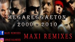 MEGA REGGAETON  AÑO 2000 2010  MAXI REMIXES [upl. by Leontine]