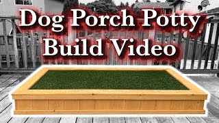 Dog Porch Potty Build Video [upl. by Debbee]