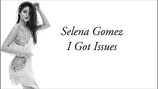 Selena Gomez ft Alan Walker  I Got Issues lyrics [upl. by Laure]