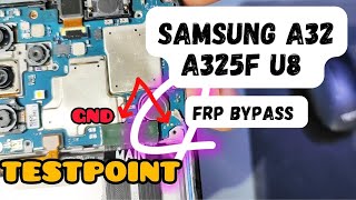 Samsung A32 A325F U8 frp bypass testpoint [upl. by Hastie]