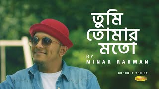 Tumi Tomar Moto  Minar Rahman  Official Music Video [upl. by Rickard551]