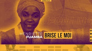 HENRIETTE FUAMBA  BRISE LE MOI  Lyrics [upl. by Grace]