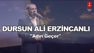 DURSUN ALİ ERZİNCANLI quotADIN GEÇERquot [upl. by Hanafee]