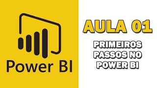 Curso Power BI  Aula 01  Primeiros passos no Power BI [upl. by Hackney]