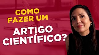 Como fazer um Artigo Científico Estrutura Básica [upl. by Yxel449]