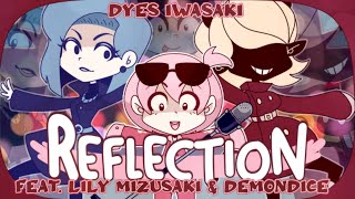 MV DYES IWASAKI  Reflection featリリィミズサキDEMONDICE [upl. by Eceinaj]