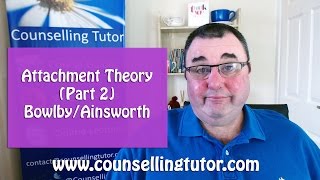 Attachment Theory Part 2 John Bowlby  Mary Ainsworth [upl. by Donough]