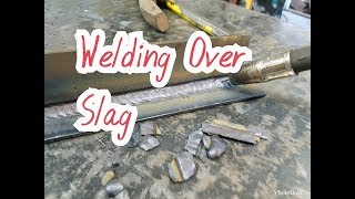 Welding Over Slag [upl. by Rosco]