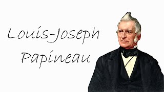 Qui est LouisJoseph Papineau [upl. by Adnolor614]