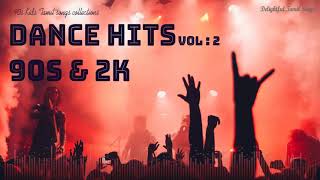 Dance Hits 90S amp 2K Vol  2  Delightful Tamil Songs Collections  Dance Mode Tamil Beats [upl. by Alberik546]