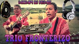 MIX TRIO FRONTERIZO FULL REMIX 🔥🔥🔥🔥🔥CLEAN BASS [upl. by Andrej]