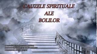 CAUZELE SPIRITUALE ALE BOLILOR [upl. by Corneille156]