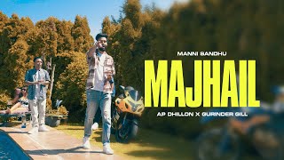 MAJHAIL OFFICIAL VIDEO  AP DHILLON  GURINDER GILL  MANNI SANDHU  LATEST PUNJABI SONGS 2020 [upl. by Noryv]