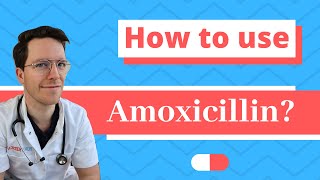 How and When to use Amoxicillin  Doctor Explains [upl. by Horter]